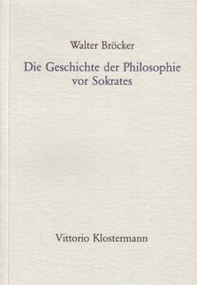 Die Geschichte der Philosophie vor Sokrates