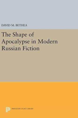 The Shape of Apocalypse in Modern Russian Fiction (Princeton Legacy Library)