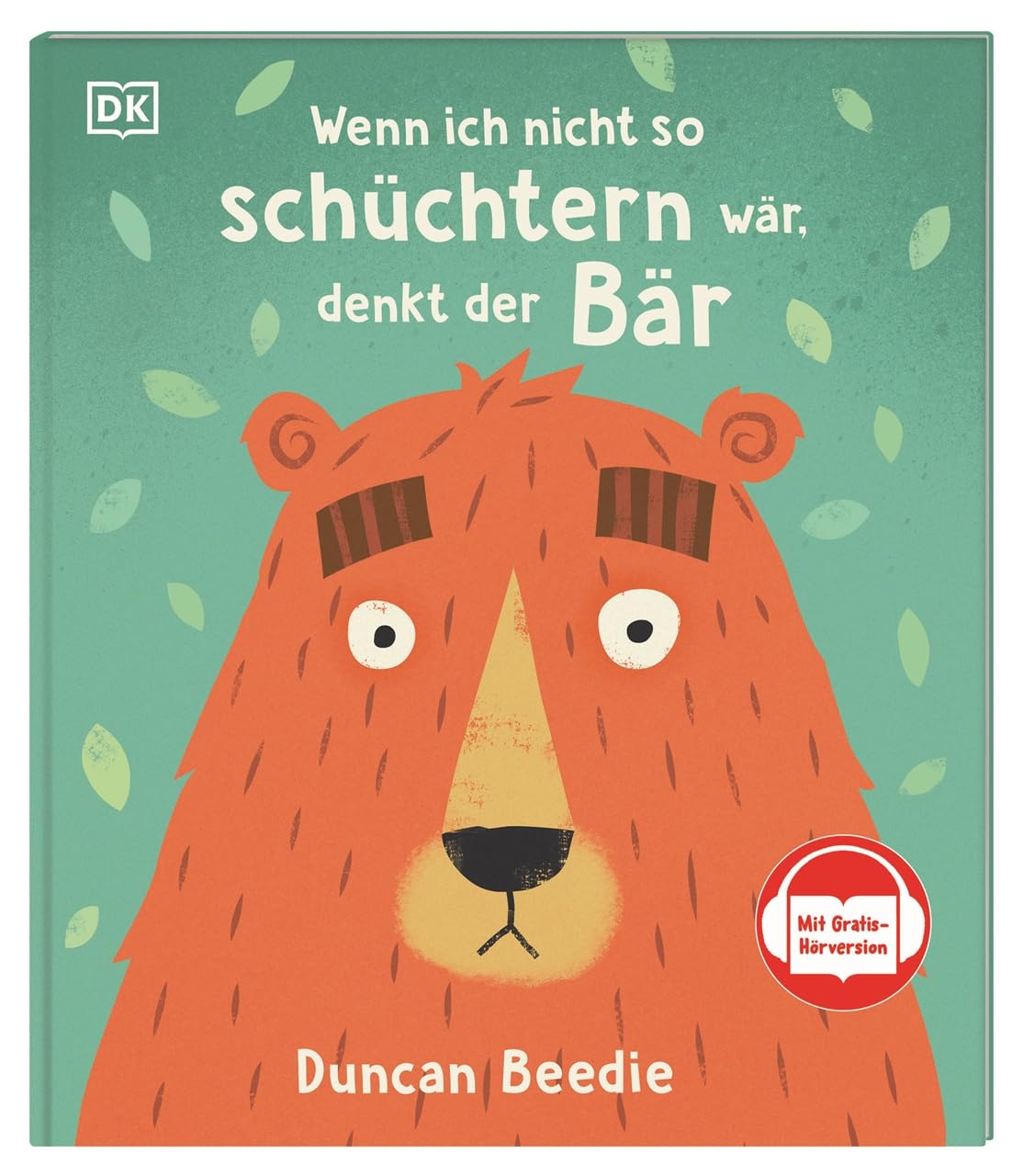 Wenn ich nicht so schüchtern wär, denkt der Bär: Mit Gratis-Hörversion. Humorvolle Vorlesegeschichte über das Überwinden von Schüchternheit. Für Kinder ab 3 Jahren (Schwer für Bär)