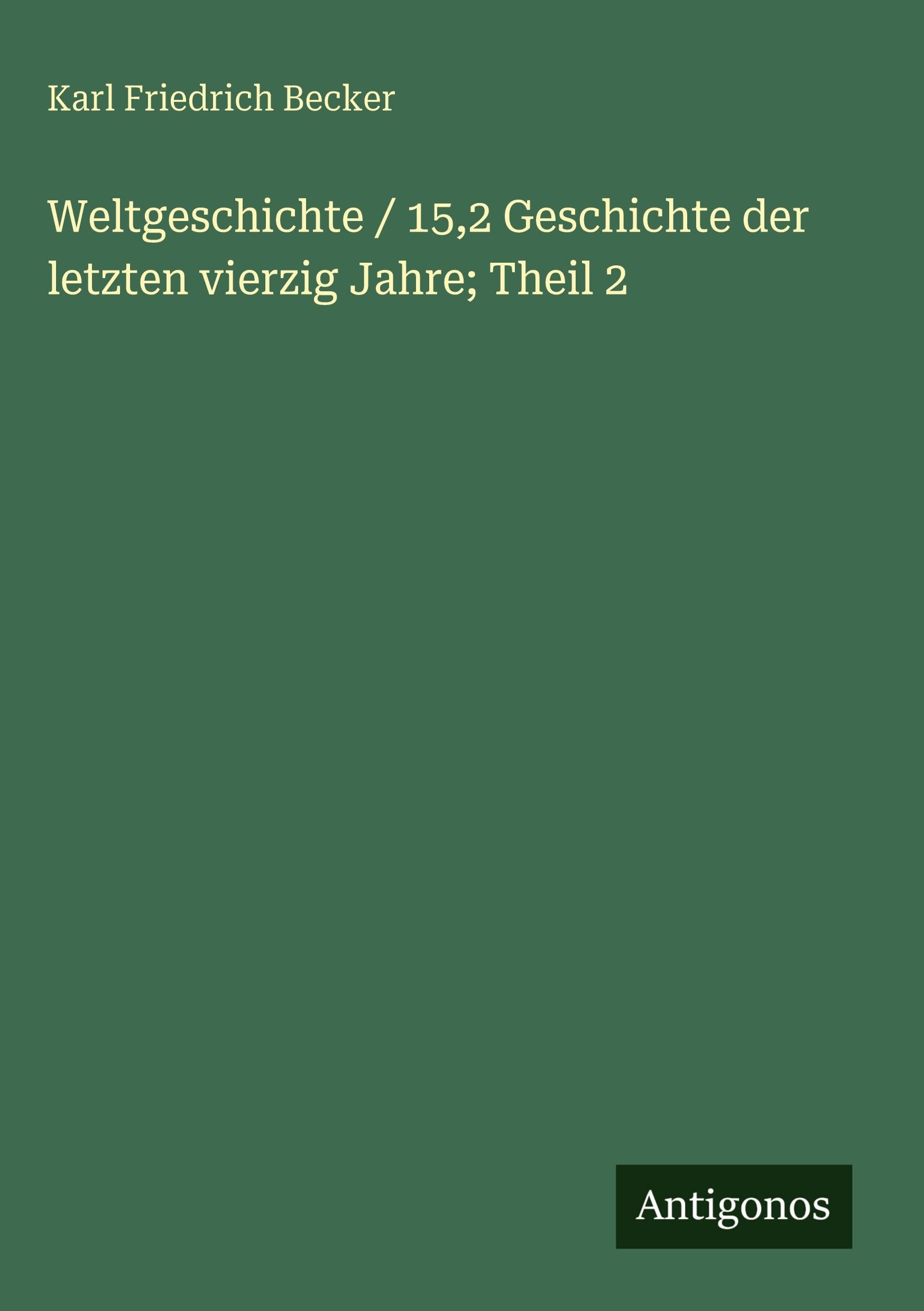 Weltgeschichte / 15,2 Geschichte der letzten vierzig Jahre; Theil 2