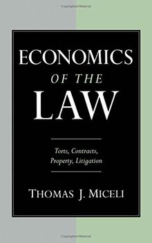 Economics of the Law: Torts, Contracts, Property and Litigation: Torts, Contracts, Property, Litigation