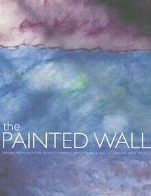 The Painted Wall: Decorative Paint Effects to Transform Your Home