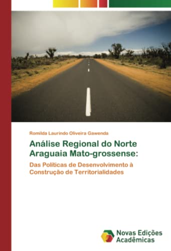 Análise Regional do Norte Araguaia Mato-grossense:: Das Políticas de Desenvolvimento à Construção de Territorialidades