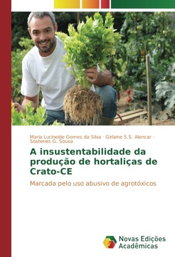 A insustentabilidade da produção de hortaliças de Crato-CE: Marcada pelo uso abusivo de agrotóxicos