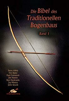 Die Bibel des traditionellen Bogenbaus / Die Bibel des traditionellen Bogenbaus, Band 1 - Softcover