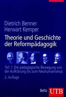 Theorie und Geschichte der Reformpädagogik: Theorie und Geschichte der Reformpädagogik 1: Die pädagogische Bewegung von der Aufklärung bis zum ... L) (UTB L (Large-Format) / Uni-Taschenbücher)