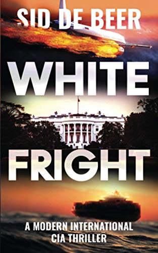 White Fright: Modern InternationaI CIA Thriller: Modern International CIA Thriller