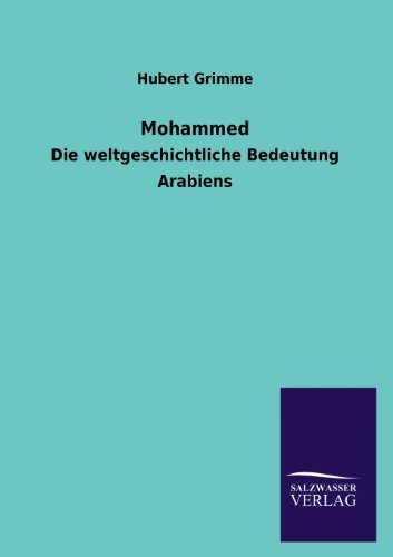 Mohammed: Die weltgeschichtliche Bedeutung Arabiens