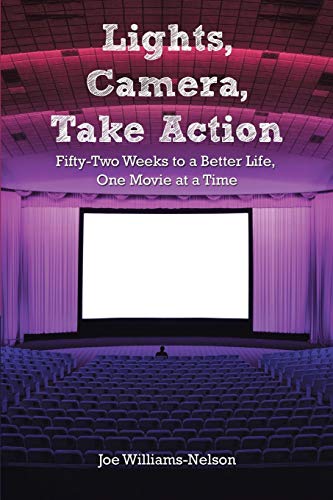 Lights, Camera, Take Action: Fifty-Two Weeks to a Better Life, One Movie at a Time
