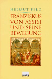 Franziskus von Assisi und seine Bewegung