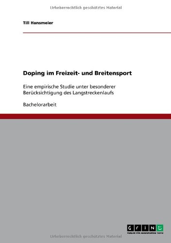 Doping im Freizeit- und Breitensport: Eine empirische Studie unter besonderer Berücksichtigung des Langstreckenlaufs