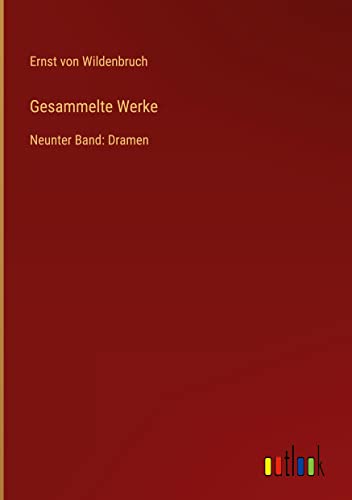 Gesammelte Werke: Neunter Band: Dramen