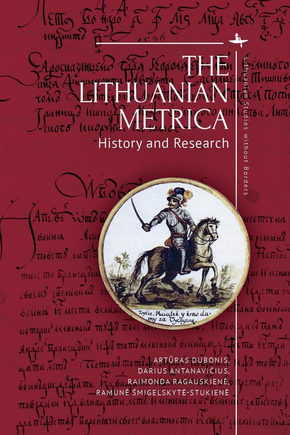 The Lithuanian Metrica: History and Research (Lithuanian Studies without Borders)