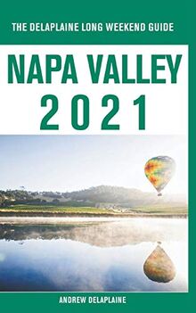 Napa Valley - The Delaplaine 2021 Long Weekend Guide