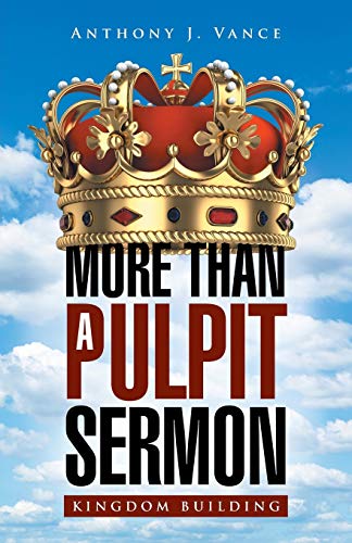 More Than A Pulpit Sermon: Kingdom Building