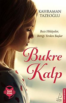 Bukre Kalp: Bazi Hikayeler Bittigi Yerden Baslar: Bazı Hikayeler, Bittiği Yerden Başlar