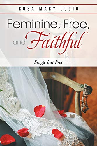Feminine, Free, and Faithful: Single but Free