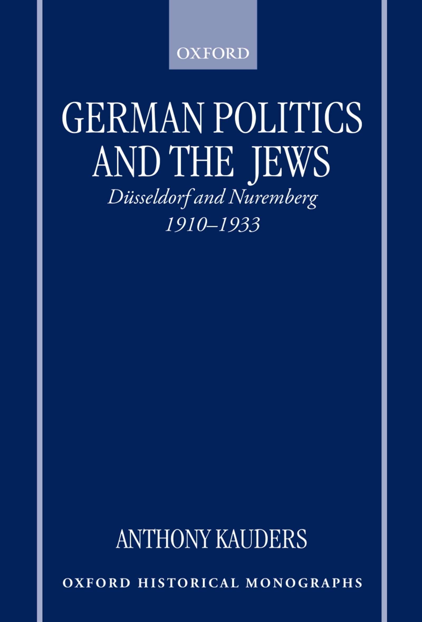 Oxford studies in African affairs: German Politics and the Jews: Düsseldorf and Nuremberg, 1910-1933