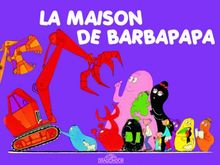 Les aventures de Barbapapa. La maison de Barbapapa