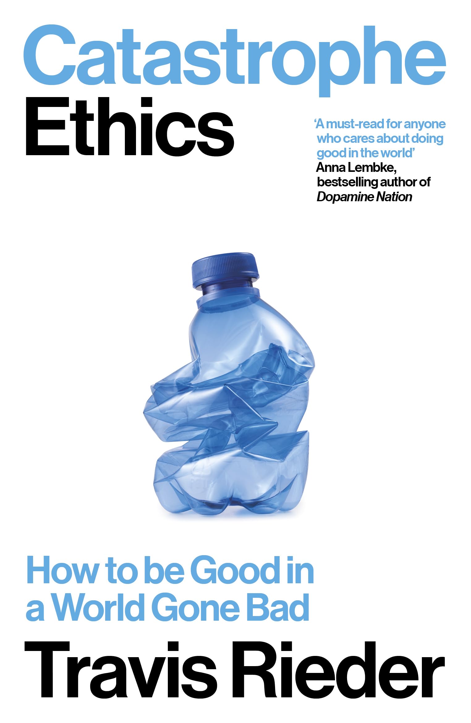 Catastrophe Ethics: How to be Good in a World Gone Bad