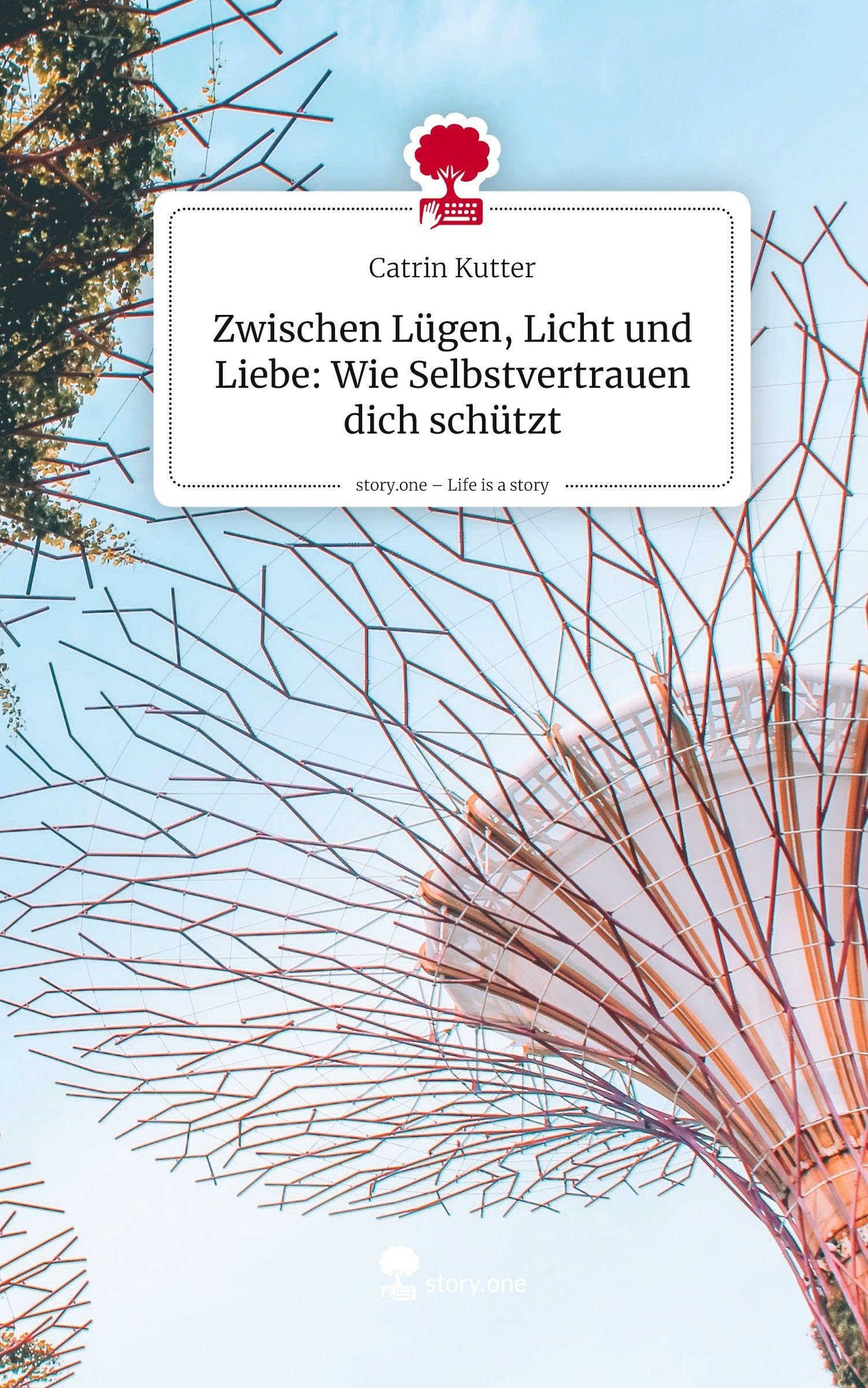 Zwischen Lügen, Licht und Liebe: Wie Selbstvertrauen dich schützt. Life is a Story - story.one