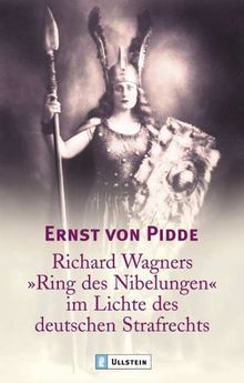 Richard Wagners "Ring der Nibelungen" im Lichte des deutschen Strafrechts