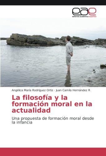 La filosofía y la formación moral en la actualidad: Una propuesta de formación moral desde la infancia