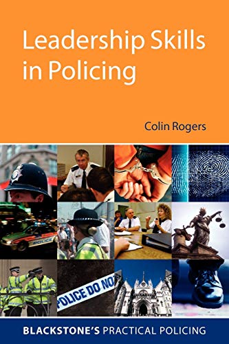 Leadership Skills in Policing (Blackstone's Practical Policing) (Blackstone's Practical Policing Series)