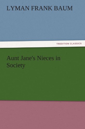 Aunt Jane's Nieces in Society (TREDITION CLASSICS)