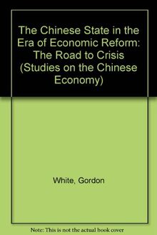 The Chinese State in the Era of Economic Reform: The Road to Crisis (Studies on the Chinese Economy)