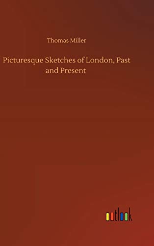 Picturesque Sketches of London, Past and Present