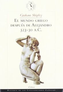 El mundo griego después de Alejandro, 323-30 a.C. (Crítica/Arqueología, Band 1)