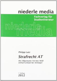 Strafrecht AT: Der Allgemeine Teil des StGB leicht erklärt für Anfänger