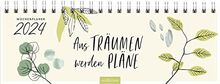Tischkalender Aus Träumen werden Pläne 2024: Praktischer Terminplaner mit Wochenkalendarium für mehr Mut zum Träumen