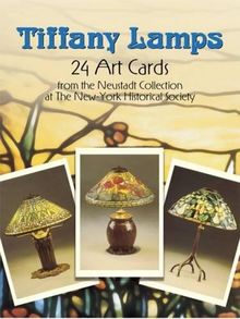 Tiffany Lamps Post Cards: 24 Full-Color Ready-To-Mail Cards: 24 Full-Colour Ready-to-Mail Postcards from the Neustadt Collection at the New York Historical Society (Card Books)