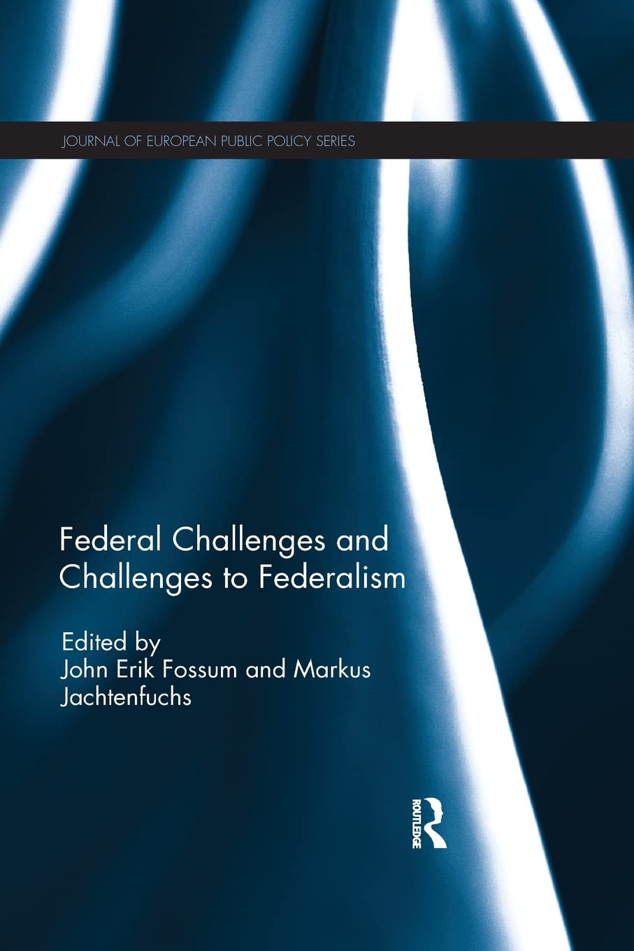 Federal Challenges and Challenges to Federalism (Journal of European Public Policy)