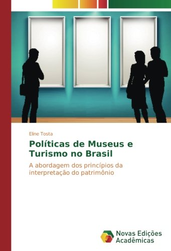 Políticas de Museus e Turismo no Brasil: A abordagem dos princípios da interpretação do patrimônio