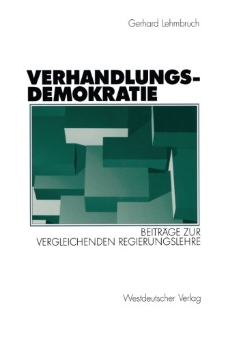 Verhandlungsdemokratie: Beiträge zur Vergleichenden Regierungslehre