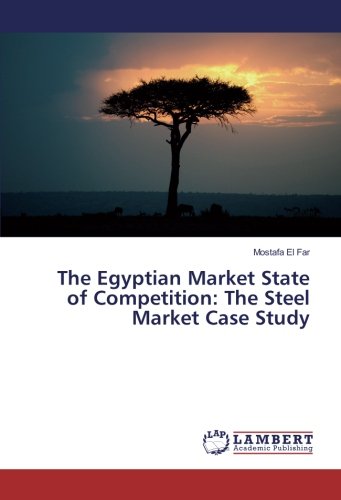 The Egyptian Market State of Competition: The Steel Market Case Study