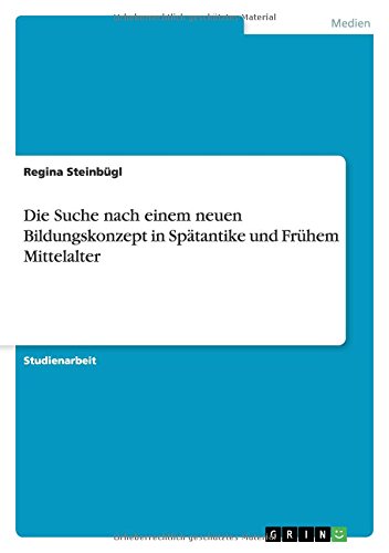 Die Suche nach einem neuen Bildungskonzept in Spätantike und Frühem Mittelalter