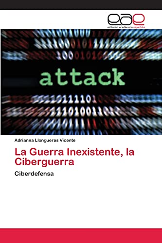 La Guerra Inexistente, la Ciberguerra: Ciberdefensa