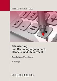 Bilanzierung und Rechnungslegung nach Handels- und Steuerrecht Tabellarische Übersichten