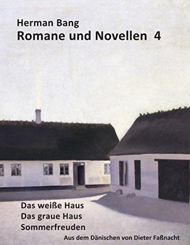 Das weiße Haus, Das graue Haus, Sommerfreuden (Romane und Novellen)