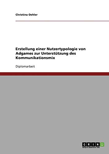 Erstellung einer Nutzertypologie von Adgames zur Unterstützung des Kommunikationsmix