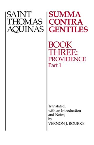 Thomas Aquinas Summa Contra Gentiles, Book 3, Providence Part I