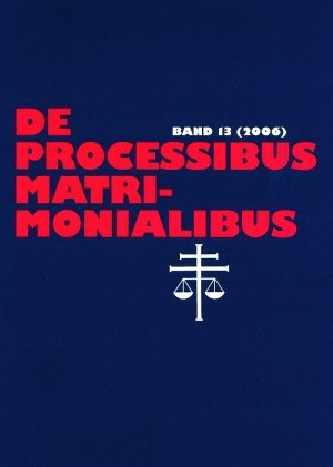 Karl-Heinz Selge De Processibus Matrimonialibus 13 (2006), Fachzeitschrift Zu Fragen Des Kanonischen Ehe- Und Prozeßrechtes Schriftleitung, Elmar Güthoff