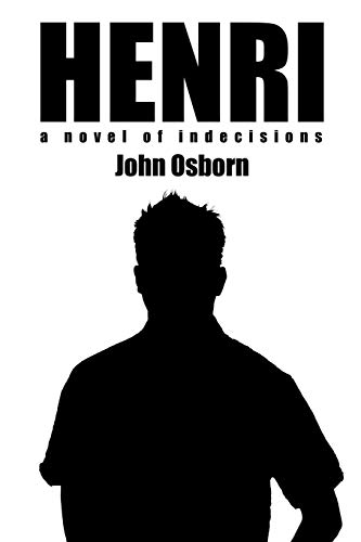 Henri: a novel of indecisions