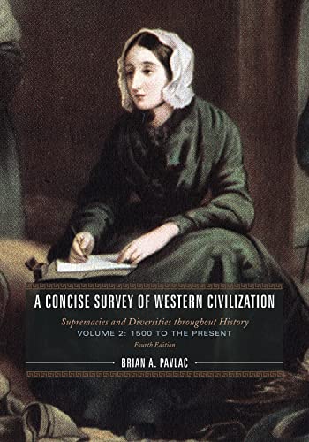 A Concise Survey of Western Civilization: Supremacies and Diversities throughout History, 1500 to the Present, Volume 2, Fourth Edition