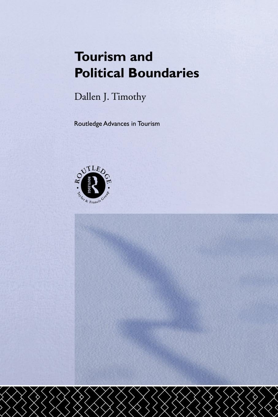 Tourism and Political Boundaries (Routledge Advances in Tourism, 8, Band 8)