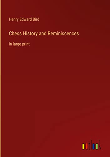 Chess History and Reminiscences: in large print